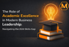 The Role of Academic Excellence in Modern Business Leadership: Navigating the 2026 Skills Gap