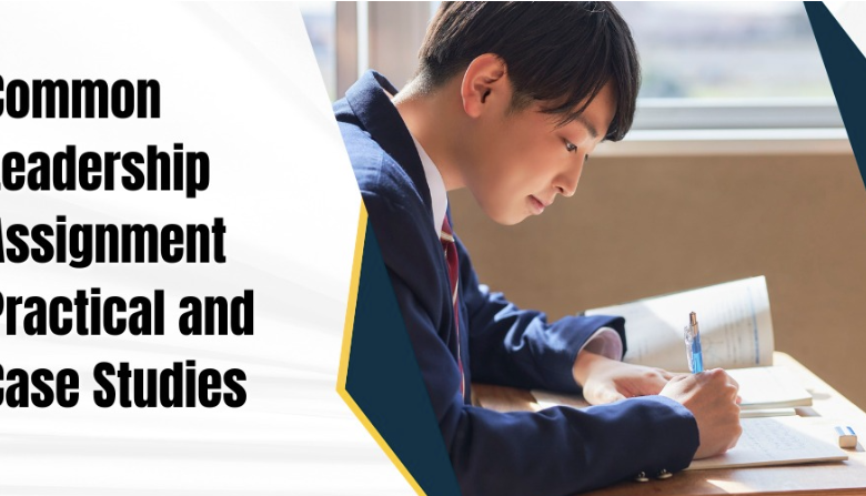 Common Leadership Assignment: Practical and Case Studies