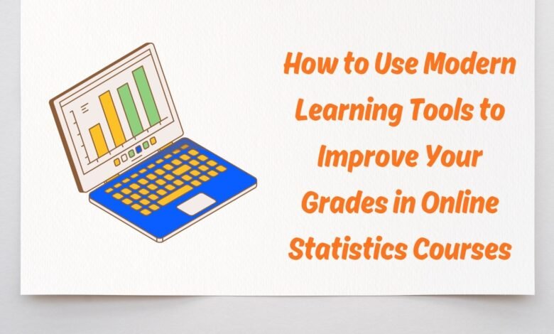 How to Use Modern Learning Tools to Improve Your Grades in Online Statistics Courses